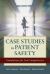 Case Studies in Patient Safety : Foundations for Core Competencies