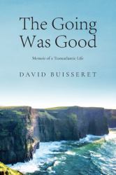 The Going Was Good : Memoir of a Transatlantic Life
