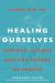 Healing Ourselves : Biofield Science and the Future of Health