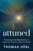 Attuned : Practicing Interdependence to Heal Our Trauma--And Our World Attuned : Practicing Interdependence to Heal Our Trauma--And Our World