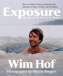 Exposure : How an Outlier's Journey Illuminates the Extremes of Power, Vitality, and Possibility