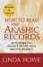 How to Read the Akashic Records : Accessing the Archive of the Soul and Its Journey