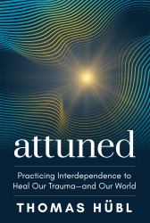 Attuned : Practicing Interdependence to Heal Our Trauma - and Our World