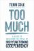Too Much : A Guide to Breaking the Cycle of High-Functioning Codependency