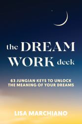 The Dreamwork Deck : 63 Jungian Keys to Unlock the Meaning of Your Dreams