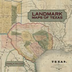 Landmark Maps of Texas : The Frank and Carol Holcomb Collection
