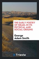 The Early Poetry of Israel in Its Physical and Social Origins