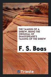 The Taming of a Shrew, Being the Original of Shakespeare's Taming of the Shrew
