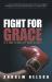Fight for Grace : It's Time to Roll up Your Sleeves