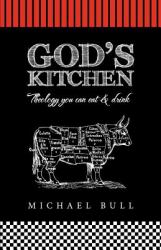God's Kitchen : Theology You Can Eat and Drink