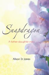 Snapdragon : A Father-Daughter Story
