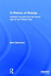 A History of Energy : Northern Europe from the Stone Age to the Present Day