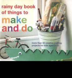 Rainy Day Book of Things to Make and Do