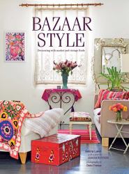 Bazaar Style : Decorating with Market and Vintage Finds