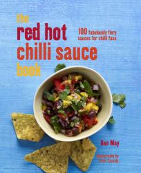 Red Hot Chilli Sauce Book : 100 Fabulously Fiery Sauces for Chilli Fans