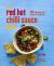 Red Hot Chilli Sauce Book : 100 Fabulously Fiery Sauces for Chilli Fans