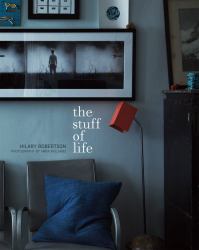 The Stuff of Life : How to Style and Display Your Most Treasured Possessions