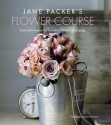 Jane Packer's Flower Course : Easy Techniques for Fabulous Flower Arranging