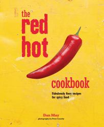 The Red Hot Cookbook : Fabulously Fiery Recipes for Spicy Food