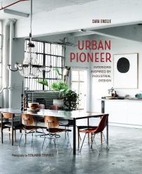 Urban Pioneer : Interiors Inspired by Industrial Design