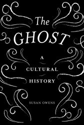 The Ghost : A Cultural History