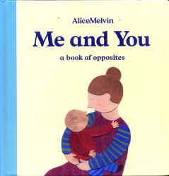 Me and You : A Book of Opposites