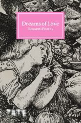 Dreams of Love : Rossetti Poetry