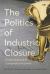 The Politics of Industrial Closure : Deindustrialization and the Politics of Our Time