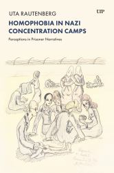Homophobia in Nazi Concentration Camps : Perceptions in Prisoner Narratives