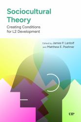 Sociocultural Theory : Creating Conditions for L2 Development