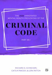 The 2026 Annotated Mental Health Provisions of the Criminal Code, Part XX. 1