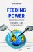 Feeding Power : The Geopolitics of Food, Water, and Sustainability Feeding Power : The Geopolitics of Food, Water, and Sustainability