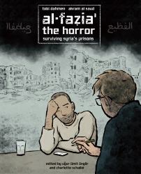 Al-Fazia': the Horror : Surviving Syria's Prisons