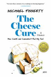 The Cheese Cure : How Comté and Camembert Fed My Soul