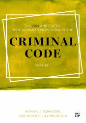 The 2027 Annotated Mental Health Provisions of the Criminal Code, Part XX. 1