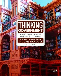 Thinking Government : Public Administration and Politics in Canada