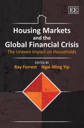 Housing Markets and the Global Financial Crisis : The Uneven Impact on Households