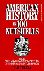 American History in 100 Nutshells : From the Mayflower Compact to a Kinder and Gentler Nation
