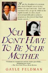 You Don't Have to Be Your Mother : One Family's Story of Breast Cancer, Birth and Renewal