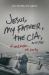 Jesus, My Father, the CIA, and Me : A Memoir... of Sorts