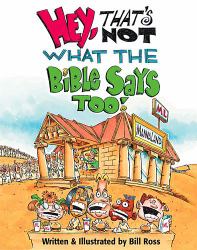Hey, That's Not What the Bible Says Too!
