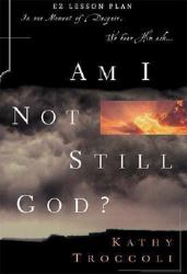Am I Not Still God