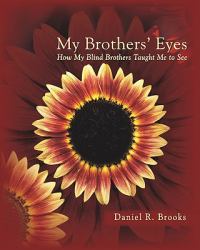My Brothers' Eyes : How My Blind Brothers Taught Me to See