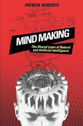 Mind Making : The Shared Laws of Natural and Artificial Intelligence