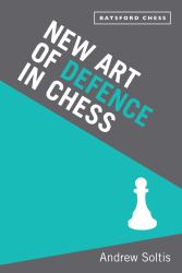 New Art of Defence in Chess : Chess Defence Tactics Classic