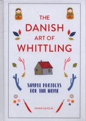 Danish Art of Whittling : Simple Projects for the Home