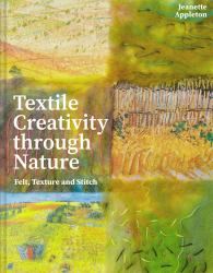 Textile Creativity Through Nature : Felt, Texture, and Stitch
