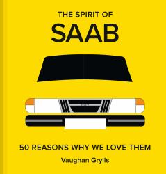 The Spirit of Saab : 50 Reasons Why We Love Them