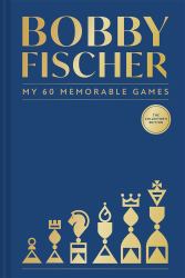 Bobby Fischer : My 60 Memorable Games