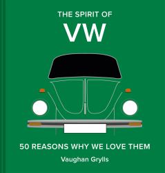 The Spirit of VW : 50 Reasons Why We Love Them